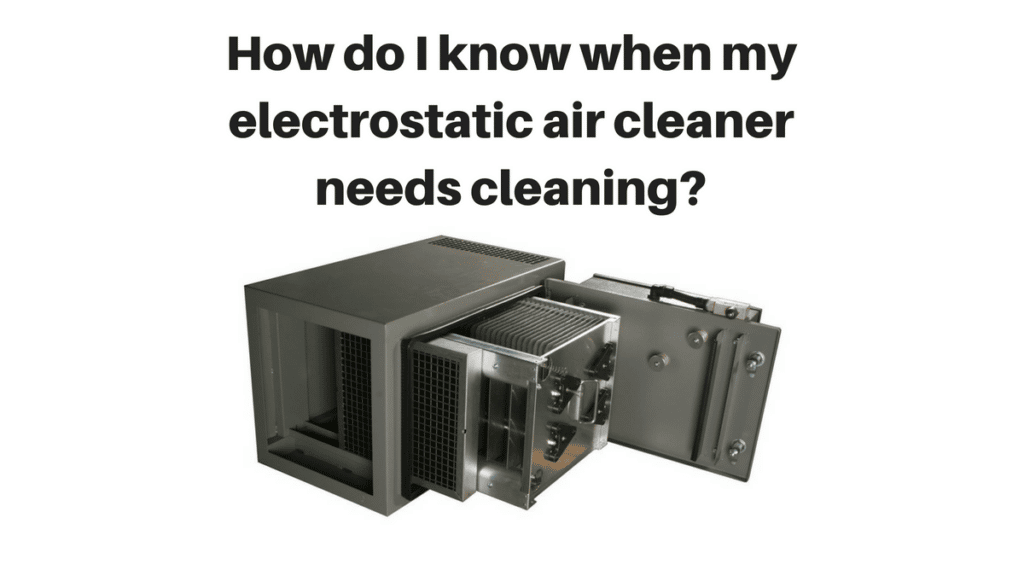 How-do-I-know-when-my-electrostatic-air-cleaner-needs-cleaning_